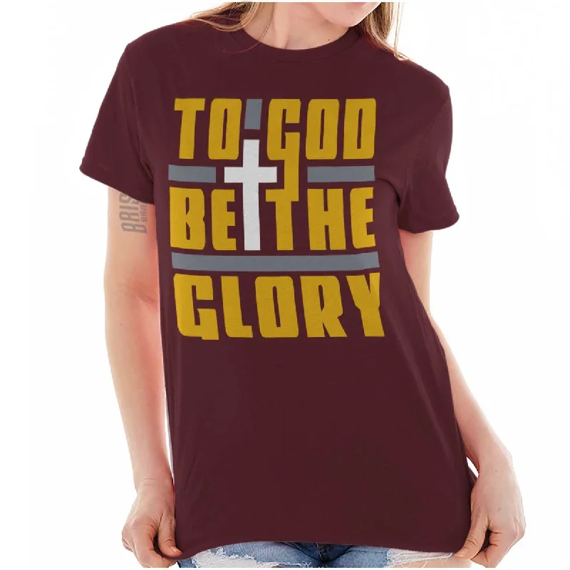 Be the Glory T Shirt Laid - back Women's Vibe