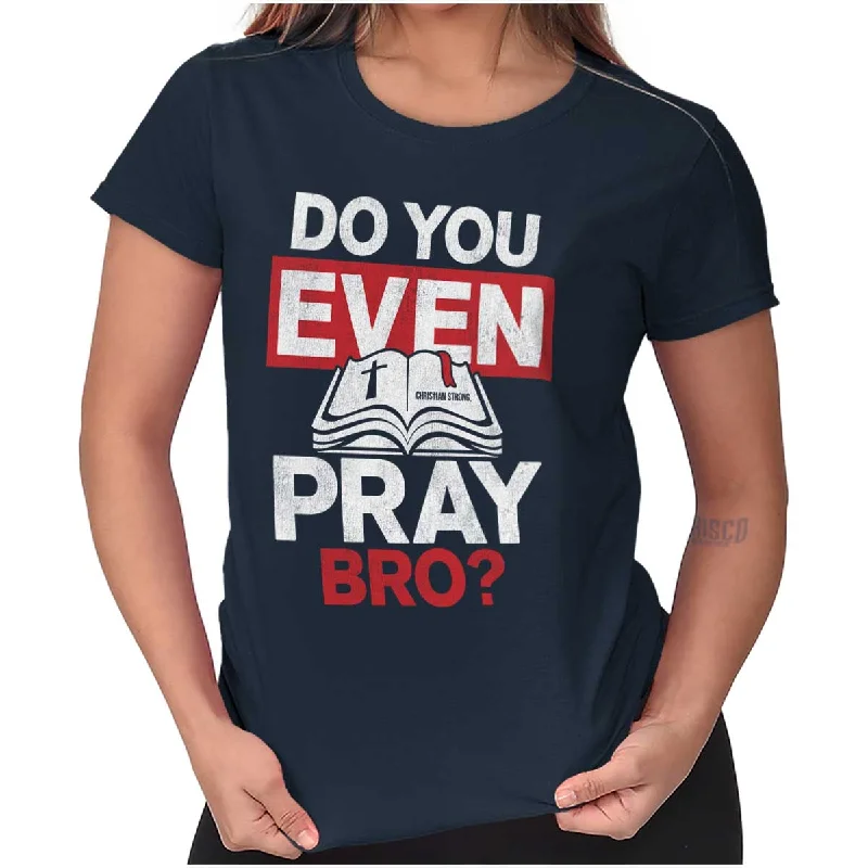 Do You Pray Bro? Ladies T Shirt Bohemian Women's Free